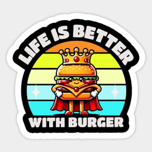 Life Is Better With Burger Sticker